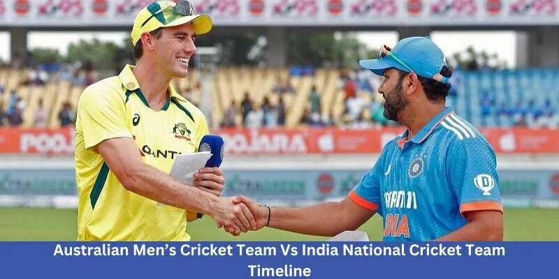 Australian Men’s Cricket Team Vs India National Cricket Team Timeline
