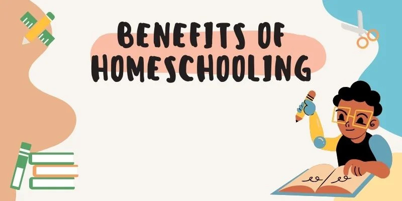 The Top Benefits Of Homeschooling