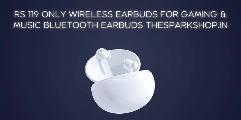 Rs 119 Only Wireless Earbuds For Gaming & Music Bluetooth Earbuds Thesparkshop.in