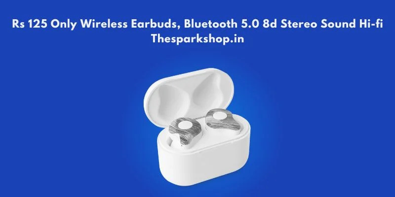 Rs 125 Only Wireless Earbuds, Bluetooth 5.0 8d Stereo Sound Hi-fi Thesparkshop.in