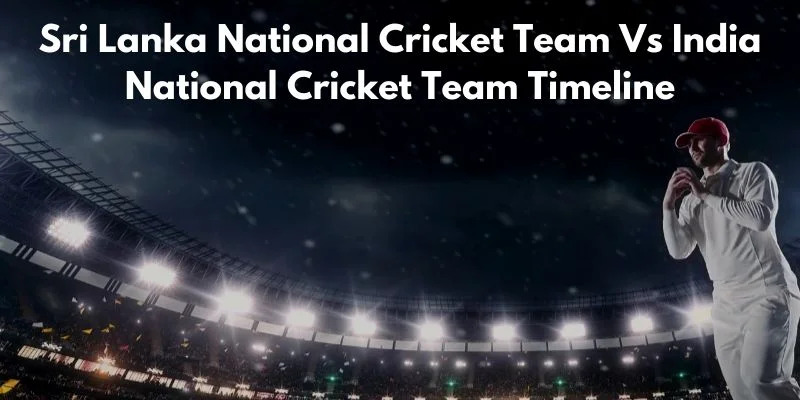 Sri Lanka National Cricket Team Vs India National Cricket Team Timeline
