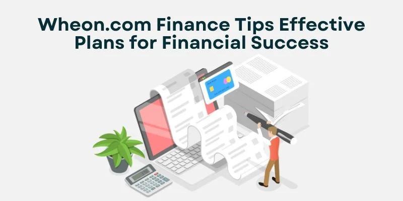 Wheon.com Finance Tips Effective Plans for Financial Success